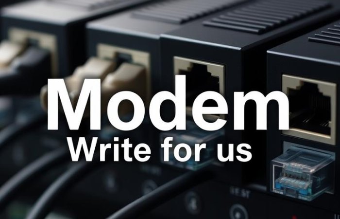 Modem Write for Us