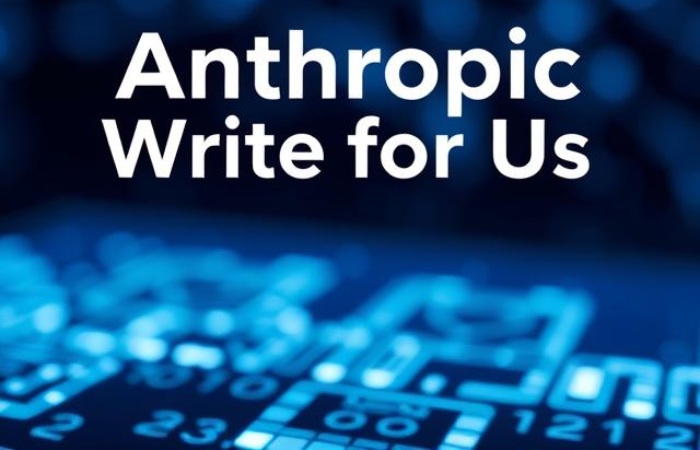 Anthropic Write for Us