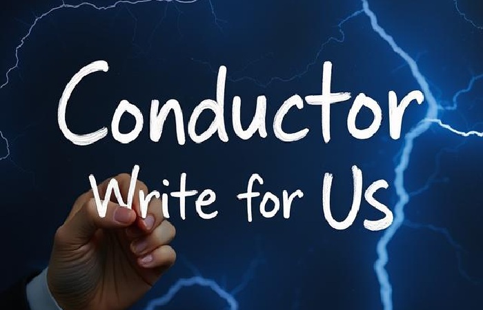 Conductor Write for Us