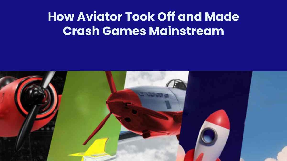 How Aviator Took Off and Made Crash Games Mainstream