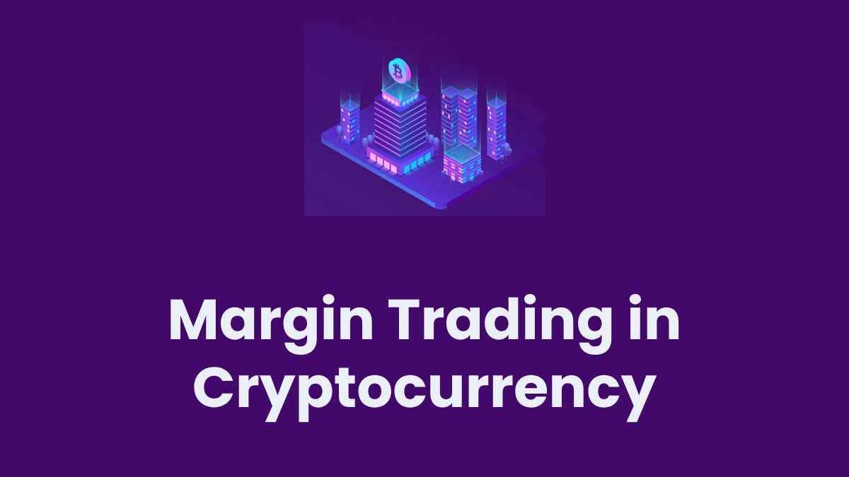 Understanding Margin Trading in Cryptocurrency