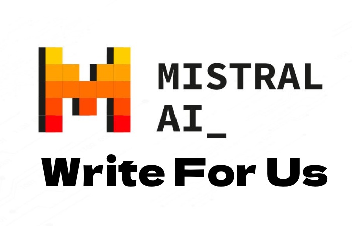 Mistral AI Write for Us