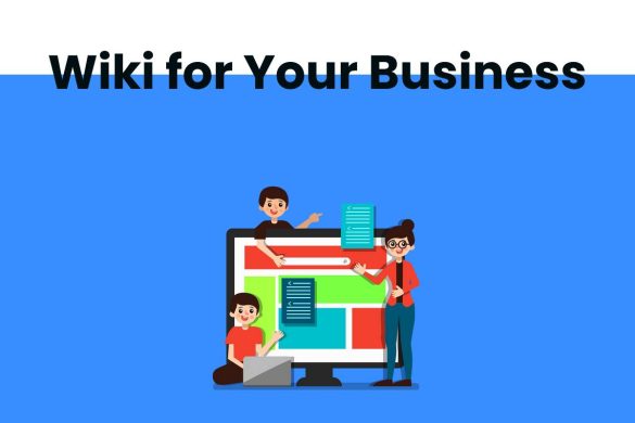 4 Tips for Building a Wiki for Your Business