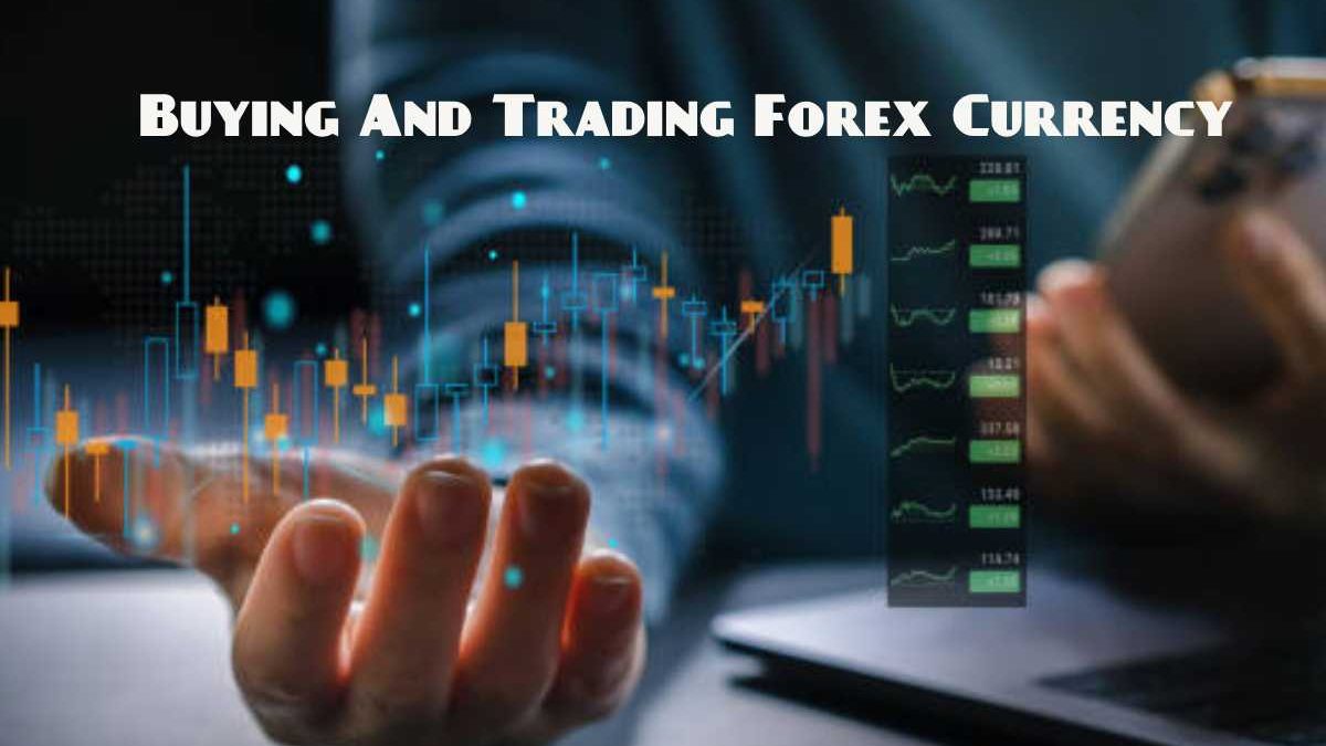Tips For Buying And Trading Forex Currency