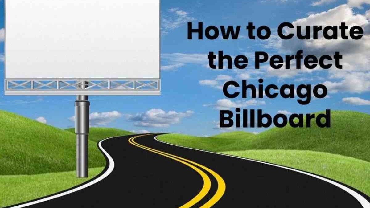 How to Curate the Perfect Chicago Billboard