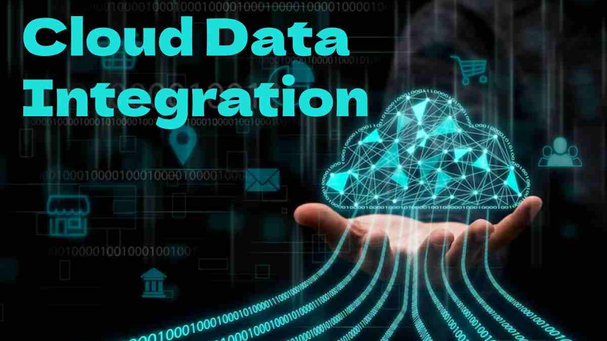 Cloud Data Integration And What It Means