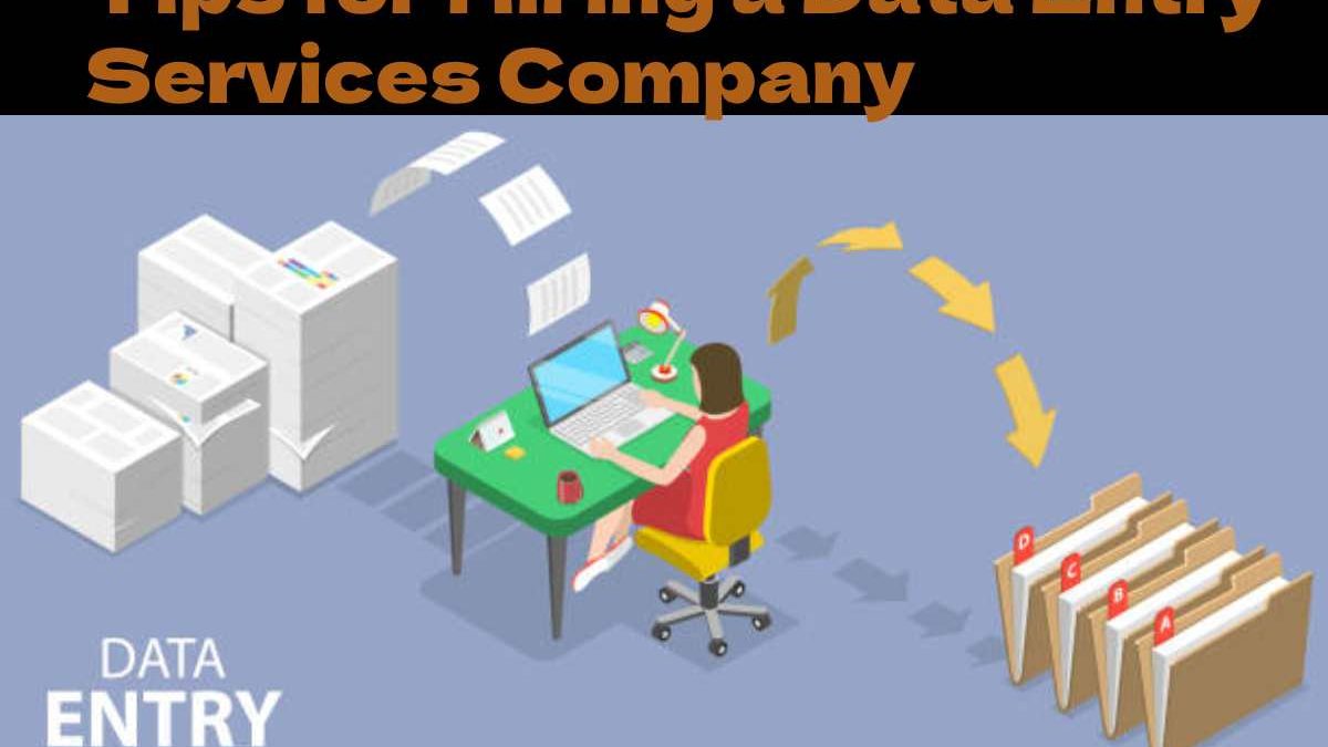 Tips for Hiring a Data Entry Services Company [2025]