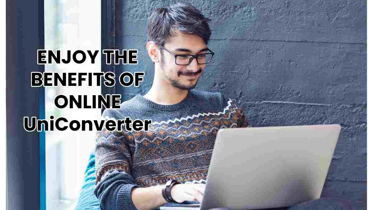 ENJOY THE BENEFITS OF ONLINE UniConverter