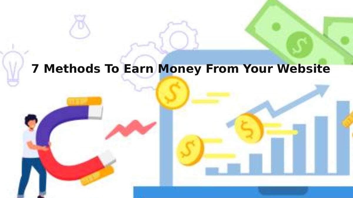 7 Methods to Earn Money From Your Website
