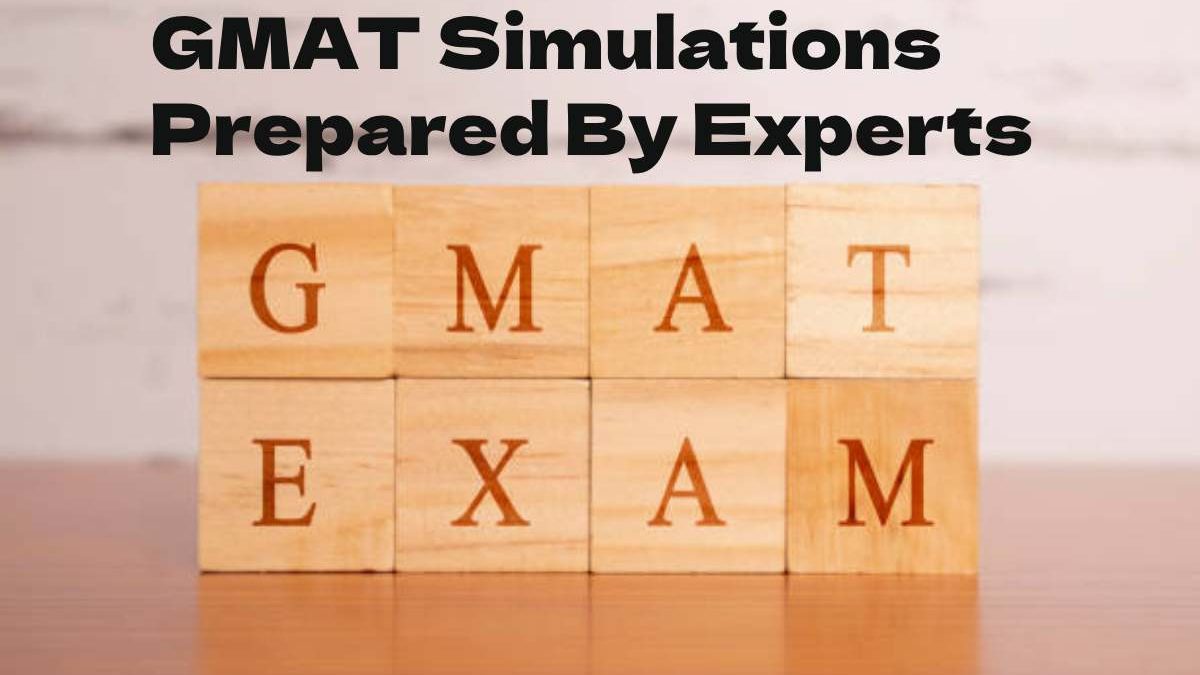 GMAT Simulations Prepared By Experts [2025]