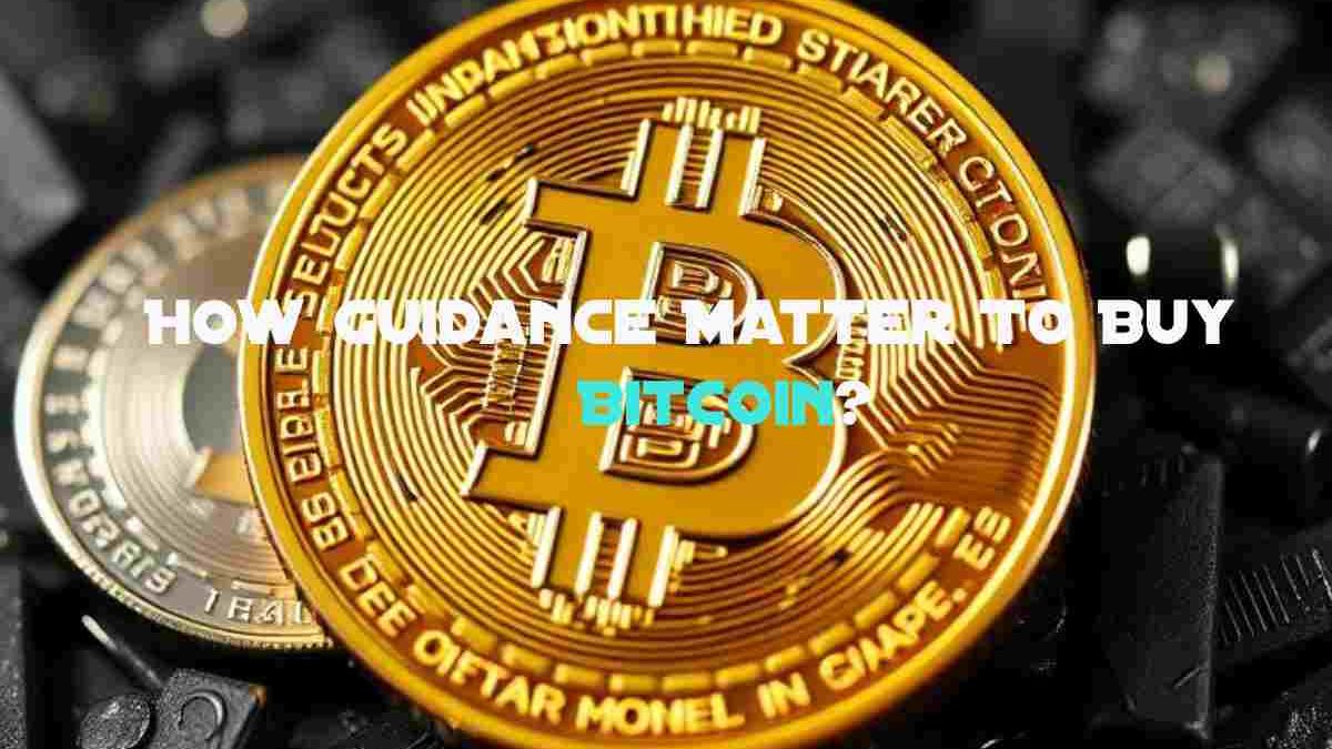 How Guidance Matter To Buy Bitcoin?