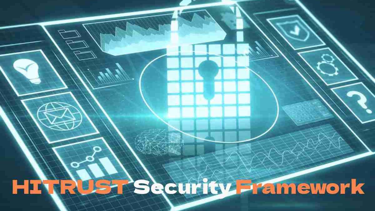 HITRUST Security Framework: All You Need to Know