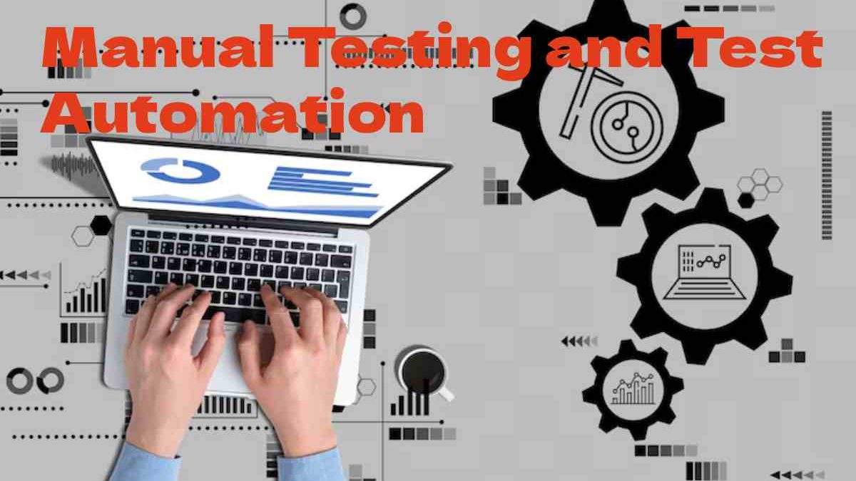 Enhancing Quality Through Manual Testing and Test Automation