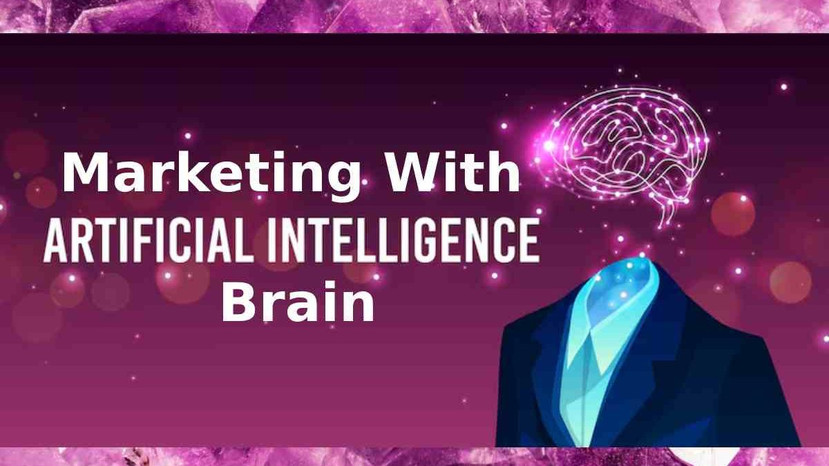 Marketing with an AI Brain: How Smarter Systems are Shaping Consumer Connections