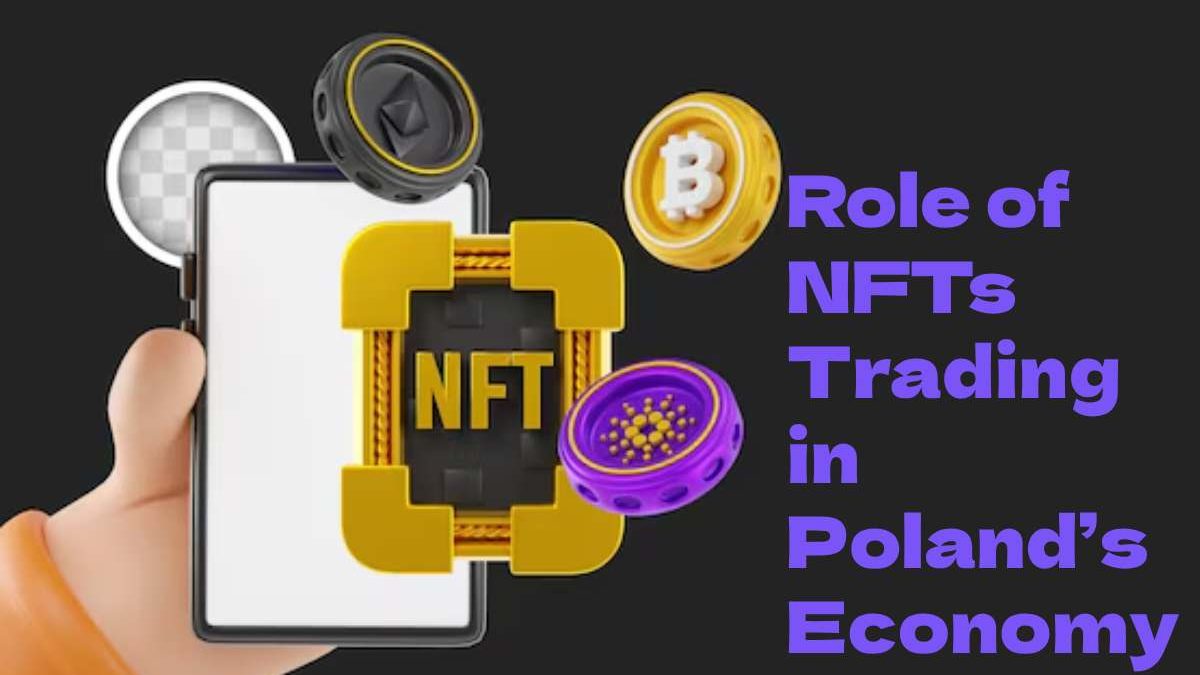 Role of NFTs Trading in Poland’s Economy