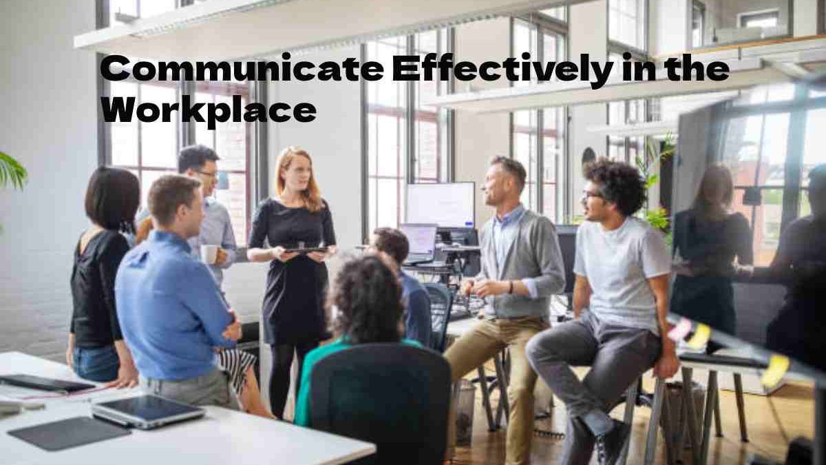 Communicate Effectively in the Workplace [2025]