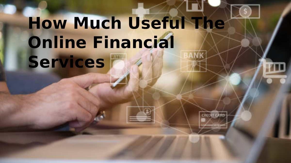 How Much Useful The Online Financial Services