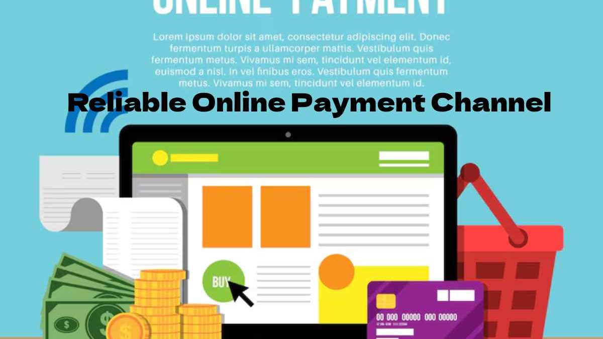 How to Choose a Reliable Online Payment Channel