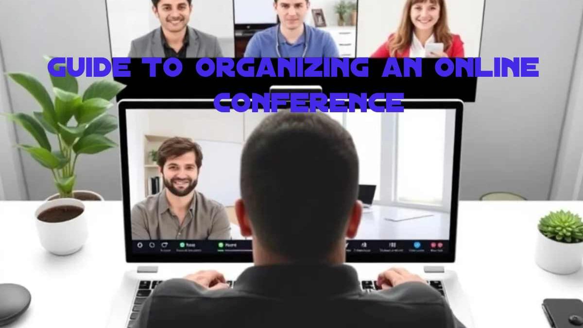Beginner’s Guide To Organizing an Online Conference