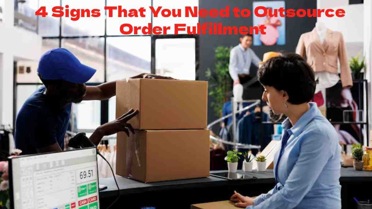 4 Signs That You Need to Outsource Order Fulfillment