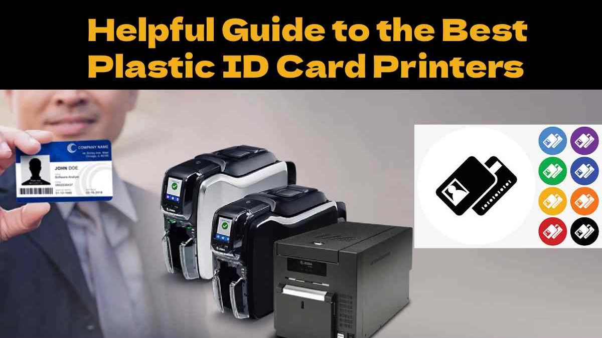 Helpful Guide to the Best Plastic ID Card Printers in 2025