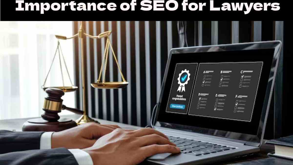 Understanding the Importance of SEO for Lawyers: Finding the Right Expert to Boost Your Online Presence