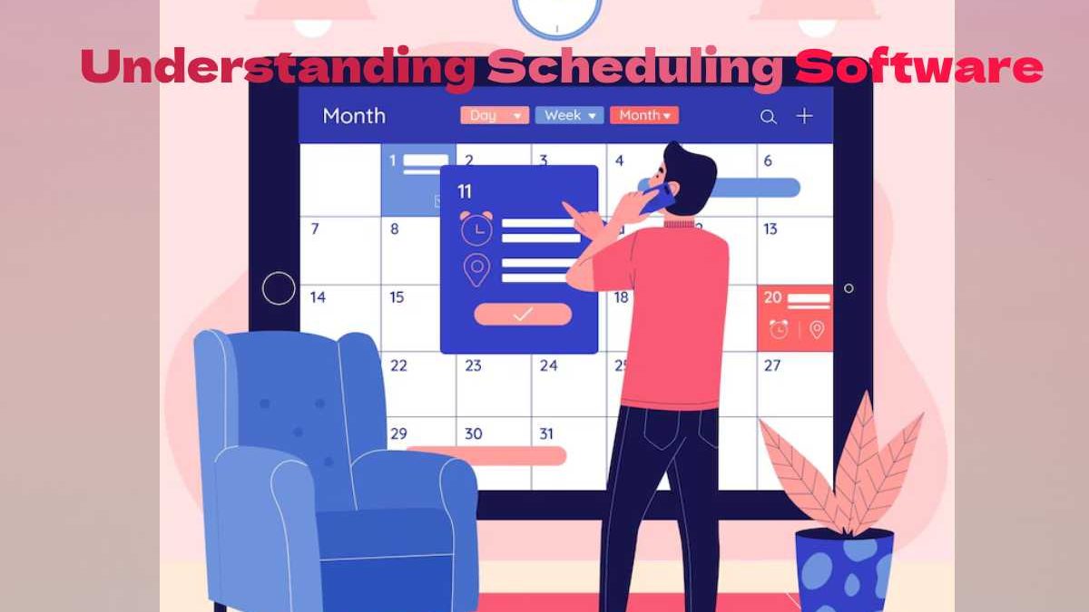 Understanding Scheduling Software – A Business Guide