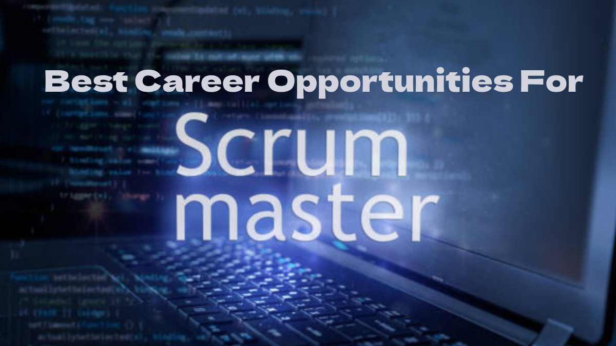 Best Career Opportunities for Scrum Masters