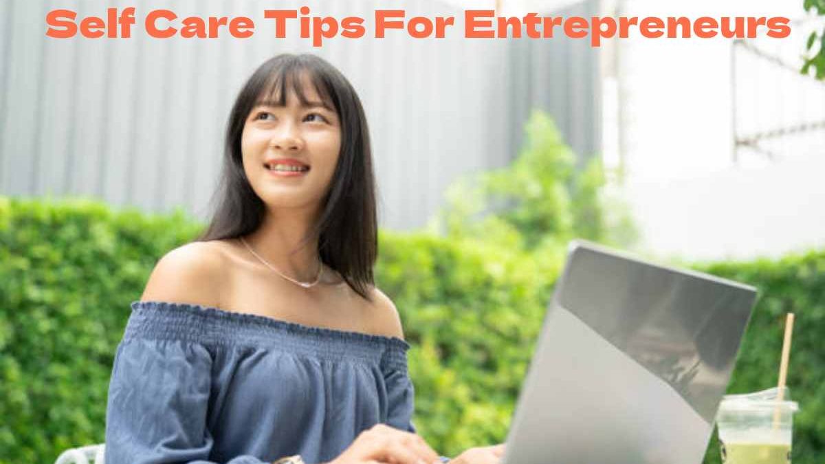 5 Self Care Tips For Entrepreneurs