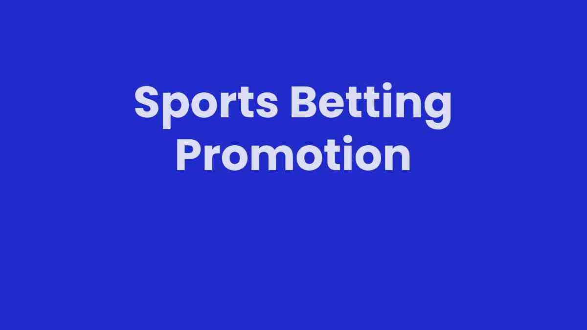 How To Grab A Sports Betting Promotion You Are Interested In?