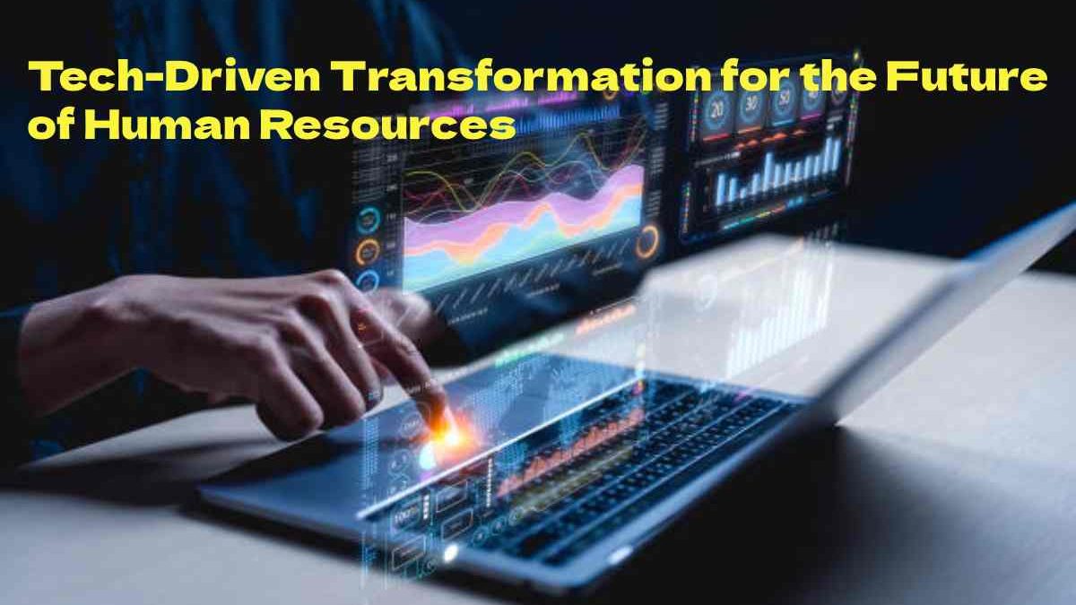 A Tech-Driven Transformation for the Future of Human Resources