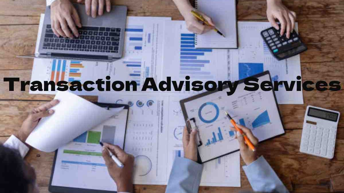 The Vital Role of Transaction Advisory Services in Five Business Contexts