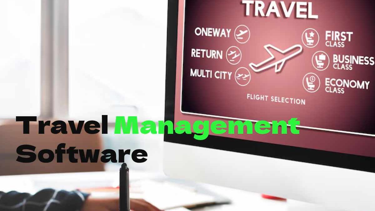 How to Choose Travel Management Software for Small and Medium Businesses?