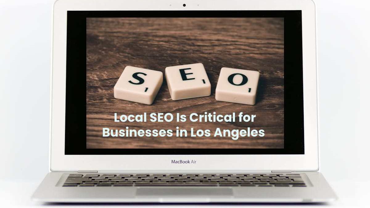 Why Local SEO Is Critical for Businesses in Los Angeles 