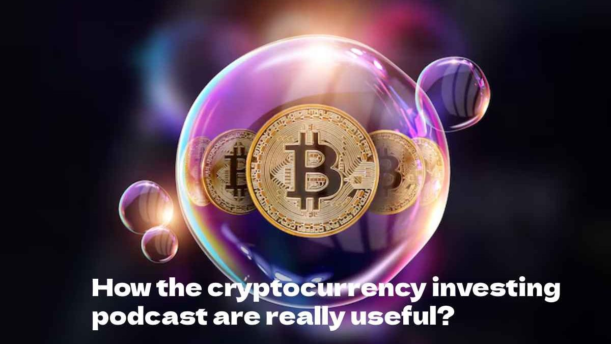 How the cryptocurrency investing podcast are really useful?