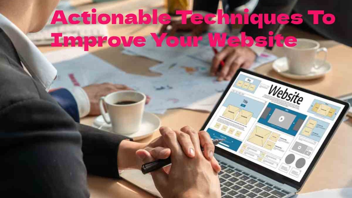 10 actionable techniques to improve your website