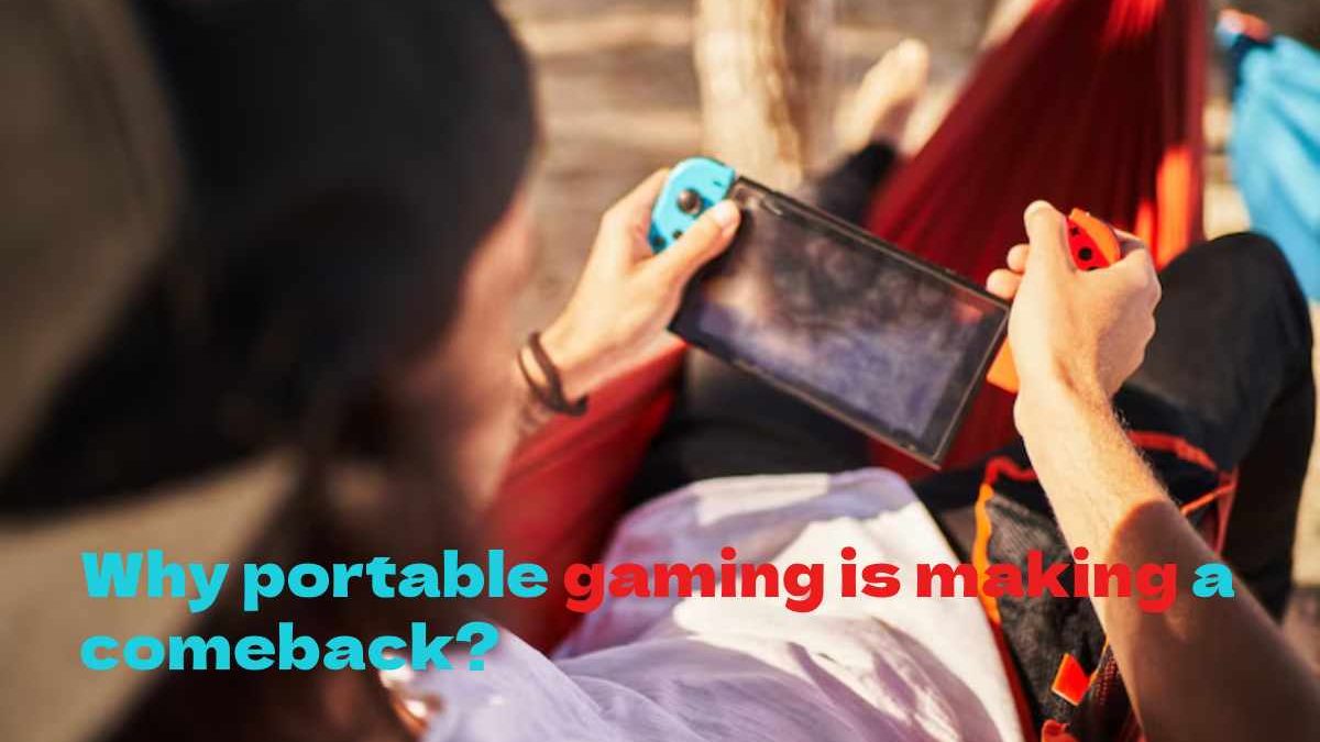 Why portable gaming is making a comeback