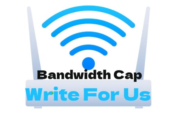 Bandwidth Cap Write for Us