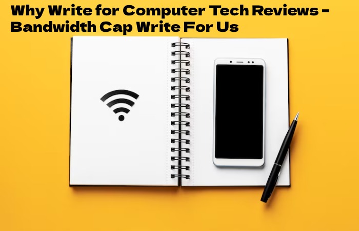 Bandwidth Cap why Write for Us
