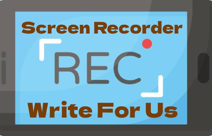 Screen Recorder Write for us