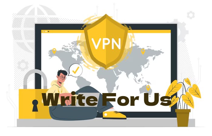VPN Write For Us