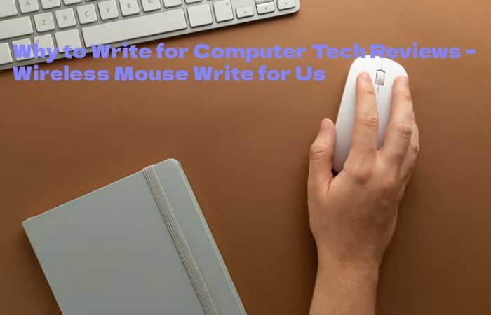 Wireless Mouse why Write for Us