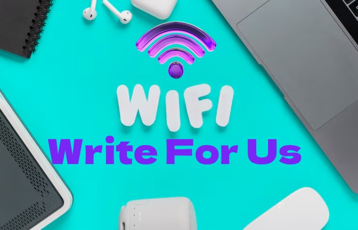 wifi Write For Us