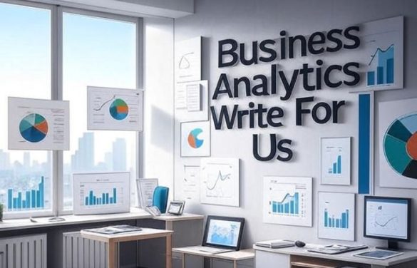 Business Analytics Write For Us