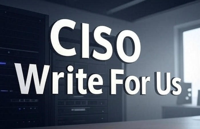 CISO Write For Us