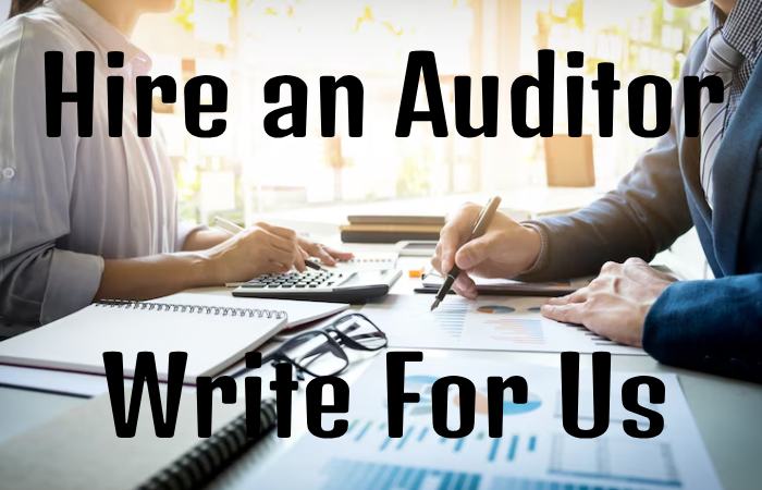 Hire an Auditor Write For Us