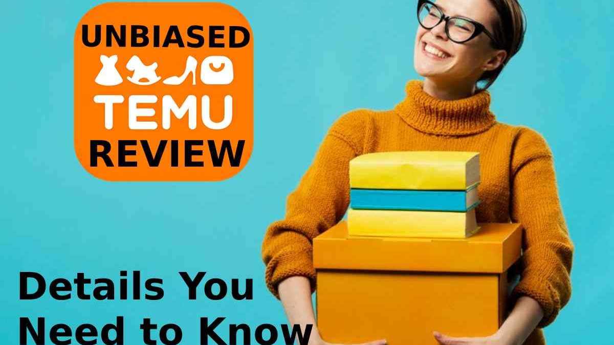 Unbiased Temu Review: What You Need to Know