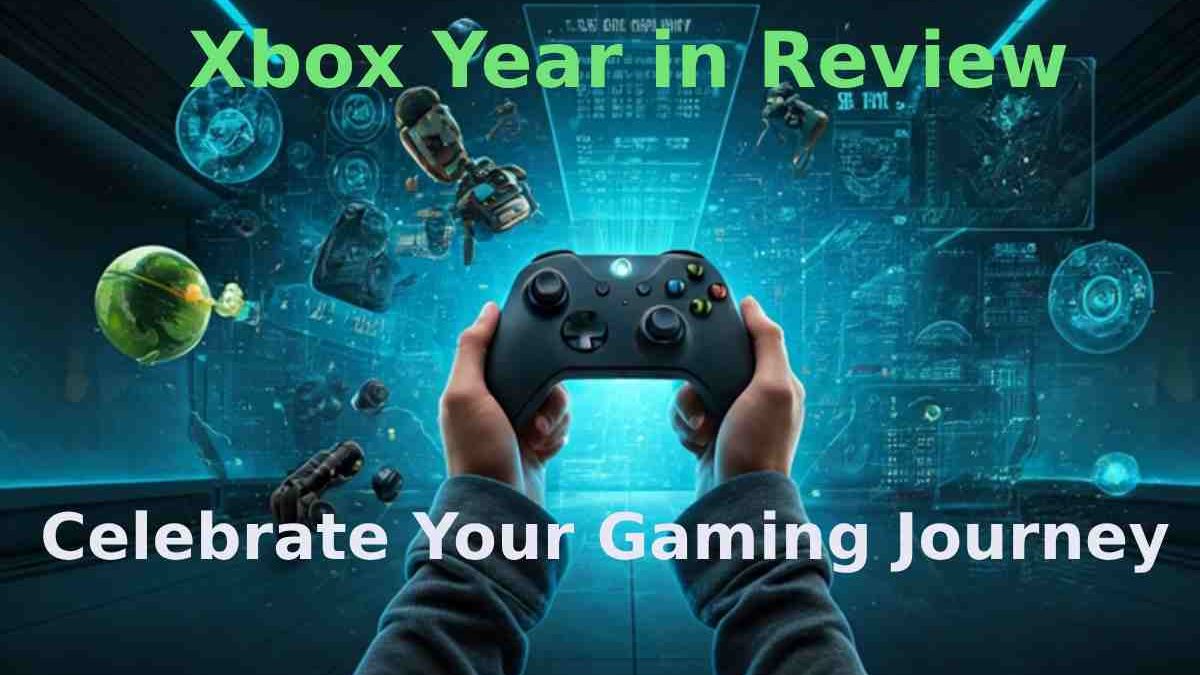 Xbox Year in Review 2024: Celebrate Your Gaming Journey [2025]