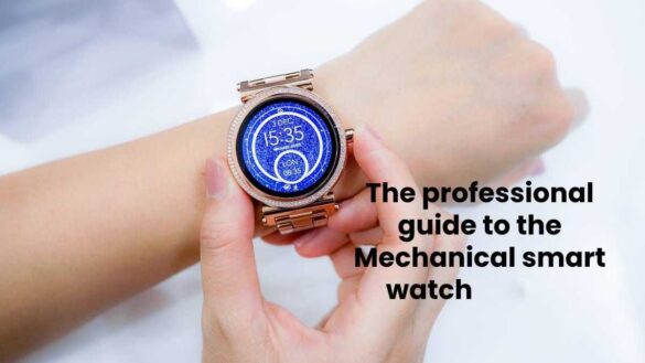 The professional guide to the Mechanical smart watch in 2026
