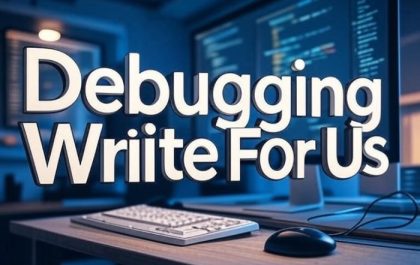 Debugging Write For Us
